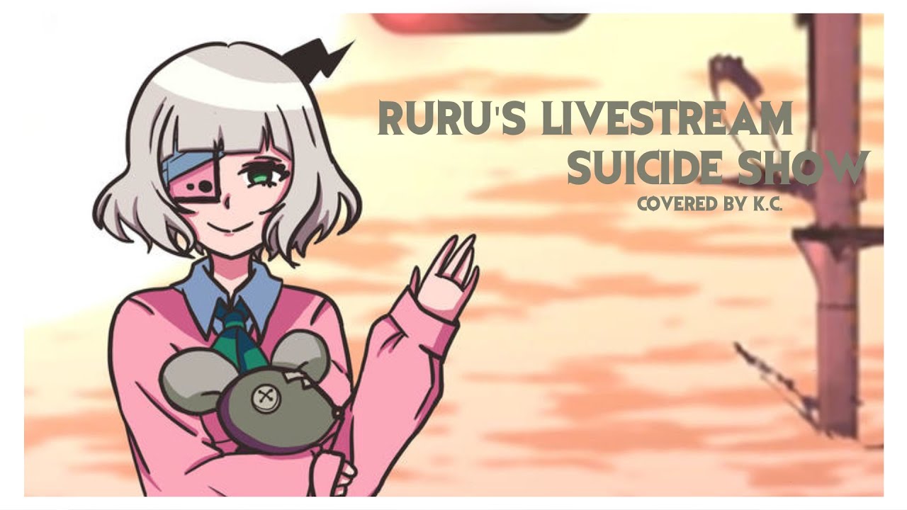 【Near】Ruru's Livestream Suicide Show (るるちゃんの自殺配信)【English Cover】