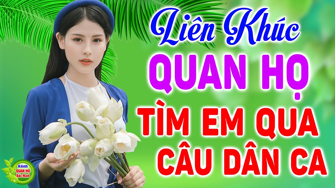 LK TÌM EM QUA CÂU DÂN CA - Nhạc Sống Quan Họ Hay Nhất 2021 - Dân Ca Quan Họ Bắc Ninh