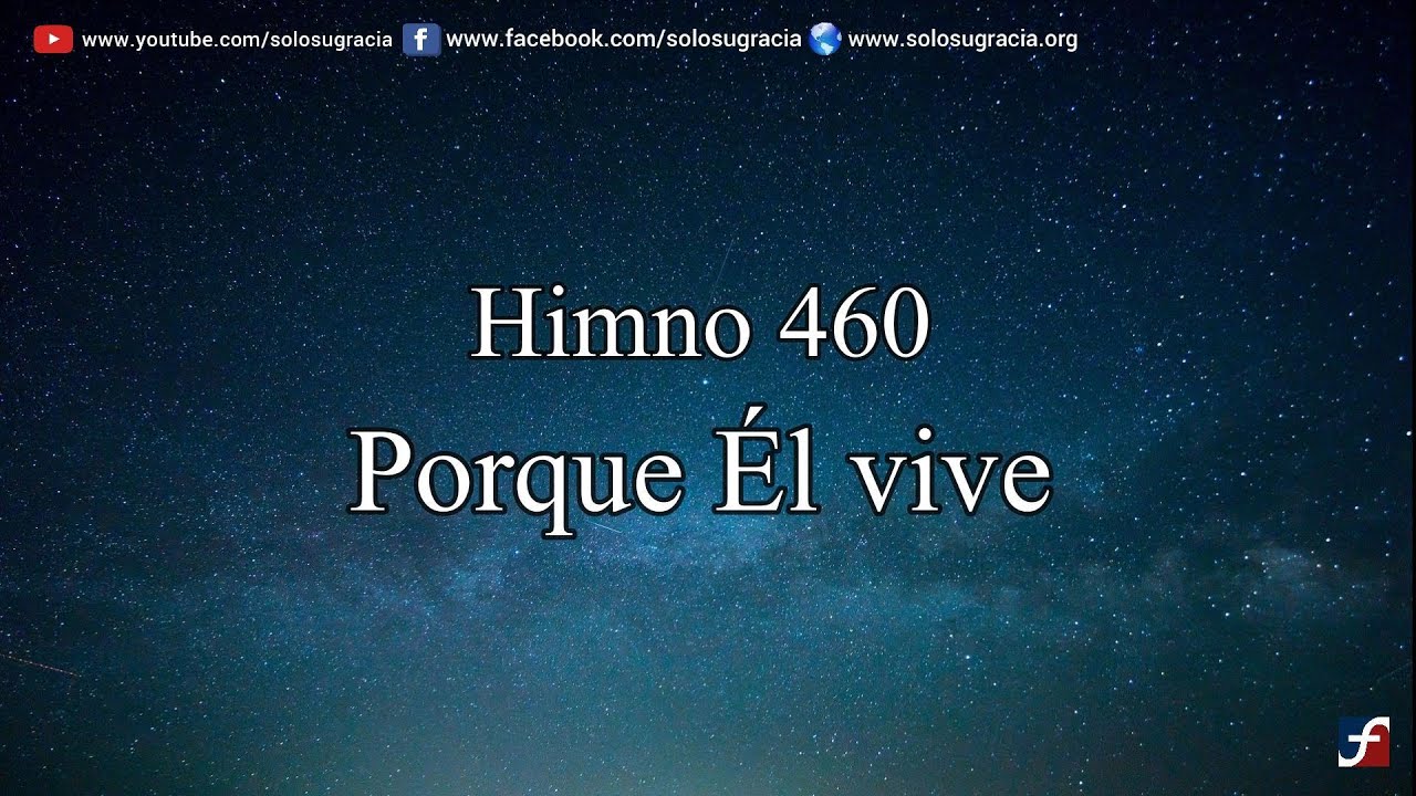 Himno Bautista 460. Porque Él vive - Solo Su Gracia