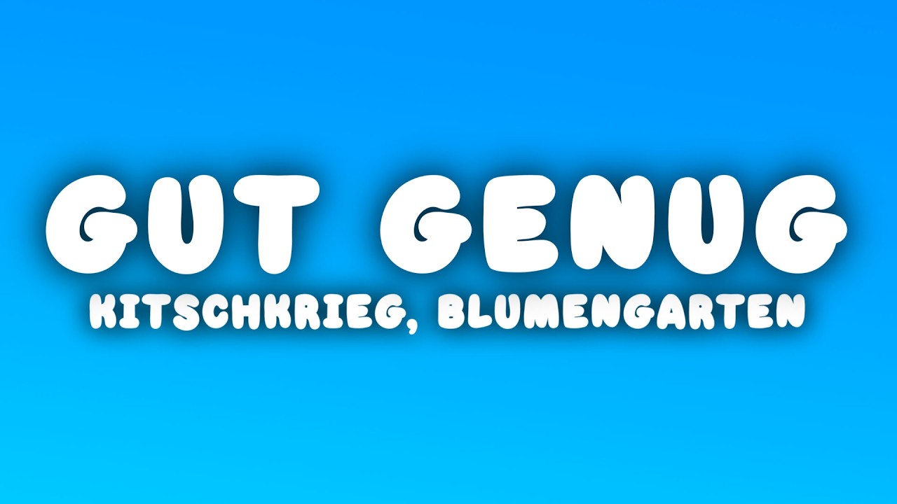 KITSCHKRIEG - Gut Genug (Lyrics) ft. BLUMENGARTEN & SHIRIN DAVID