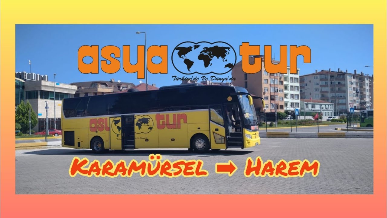 #76 Asya Tur | Karamürsel - Harem | Otobüs Yolculuğu