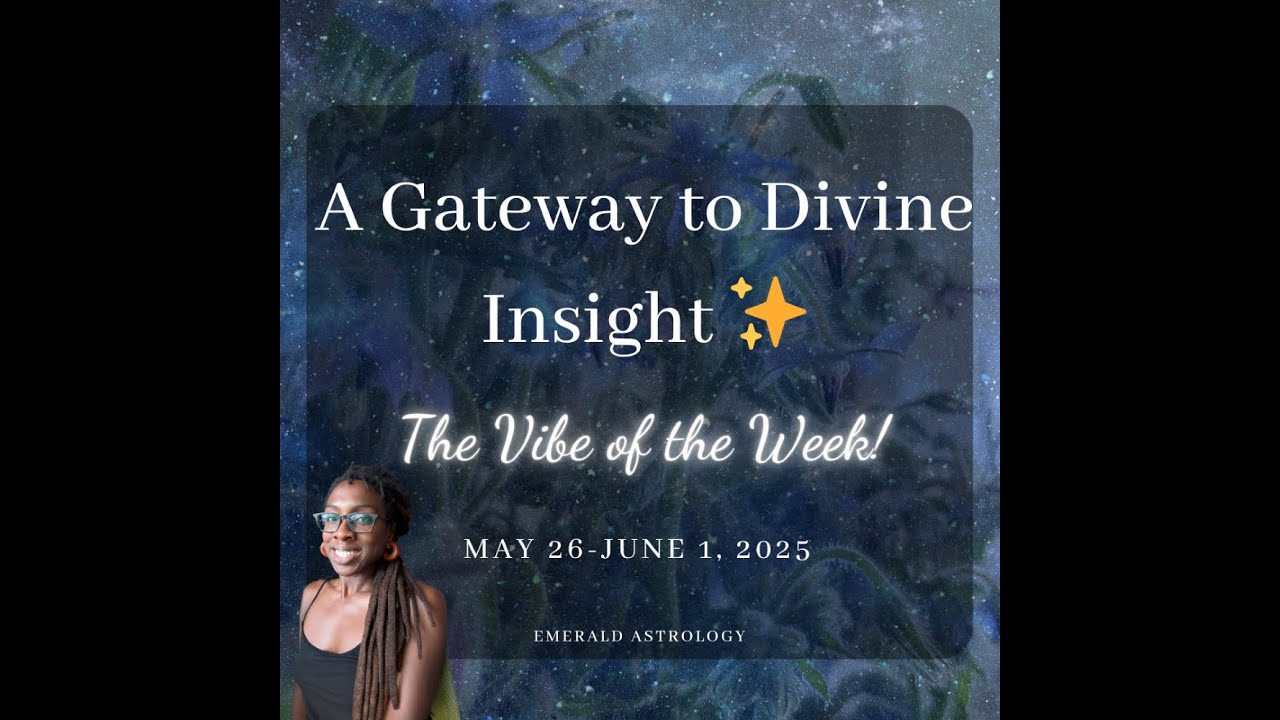 A Gateway to Divine Insight ✨ | VIBE OF THE WEEK (May 19-25, 2025)