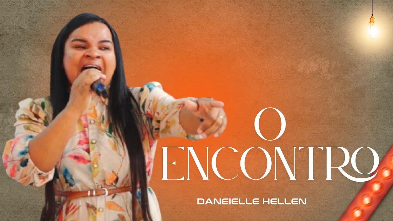 O ENCONTRO /  Cantora Danielle Hellen.