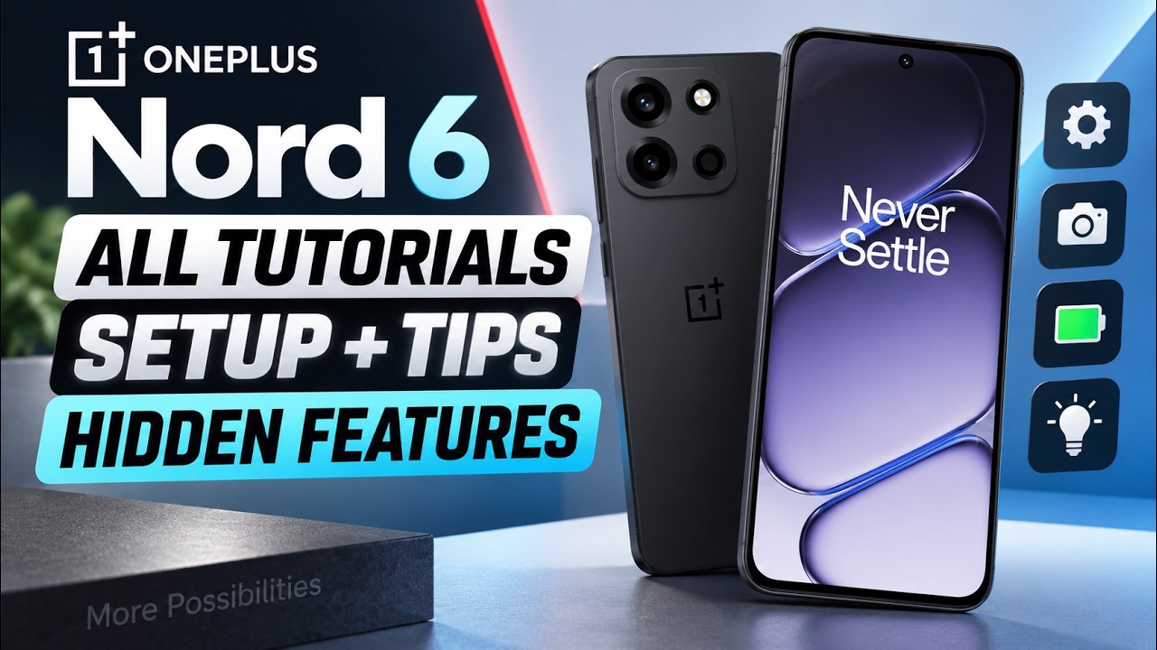 OnePlus Nord 6 &ndash; All Tutorials, Setup, Tips & Hidden Features