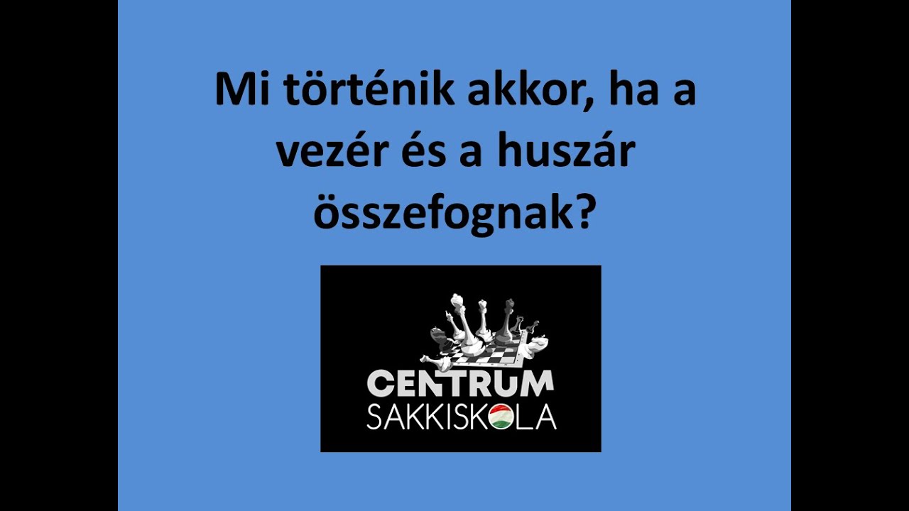 Mi történik akkor, ha a vezér és a huszár összefognak?