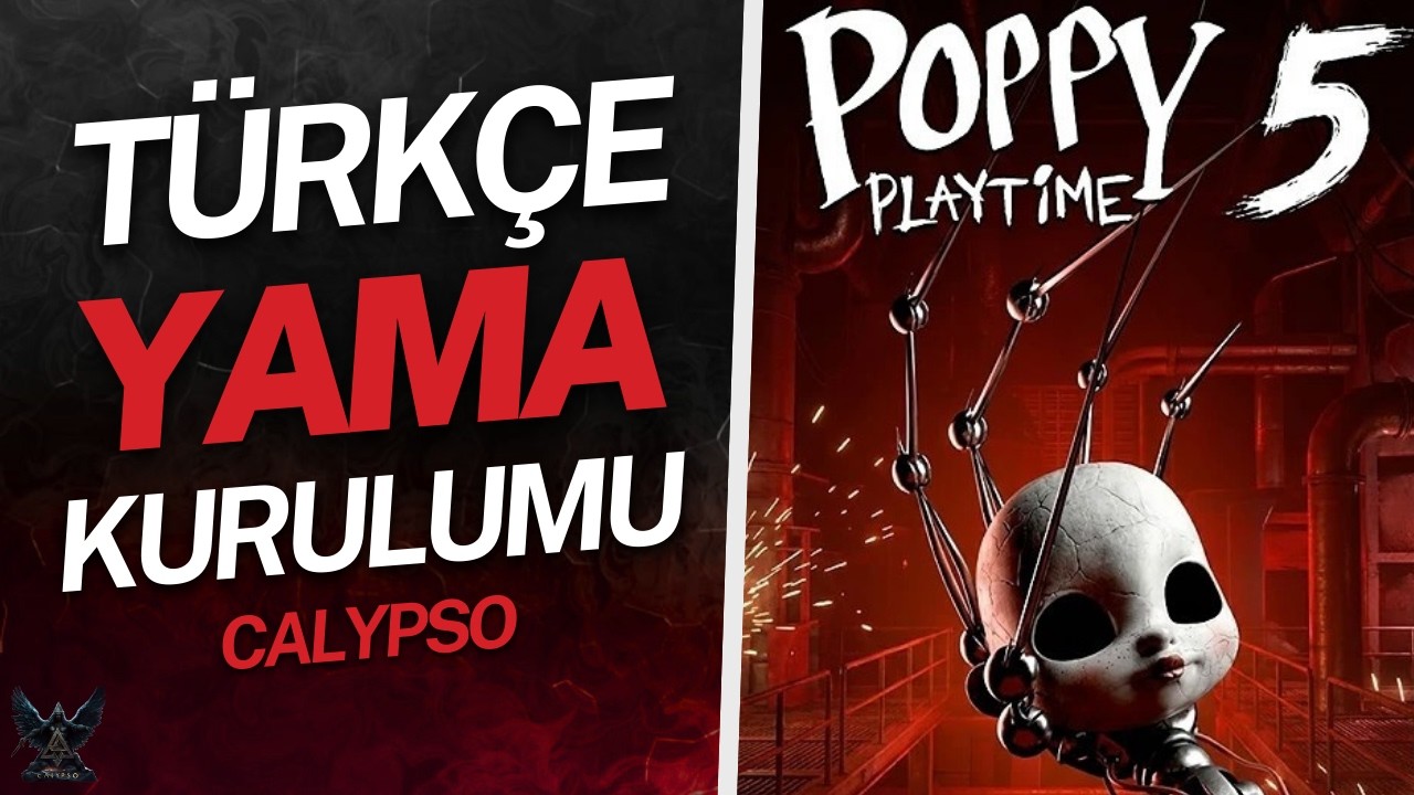 Poppy Playtime Chapter 5 T&uuml;rk&ccedil;e Yama ve Kurulumu