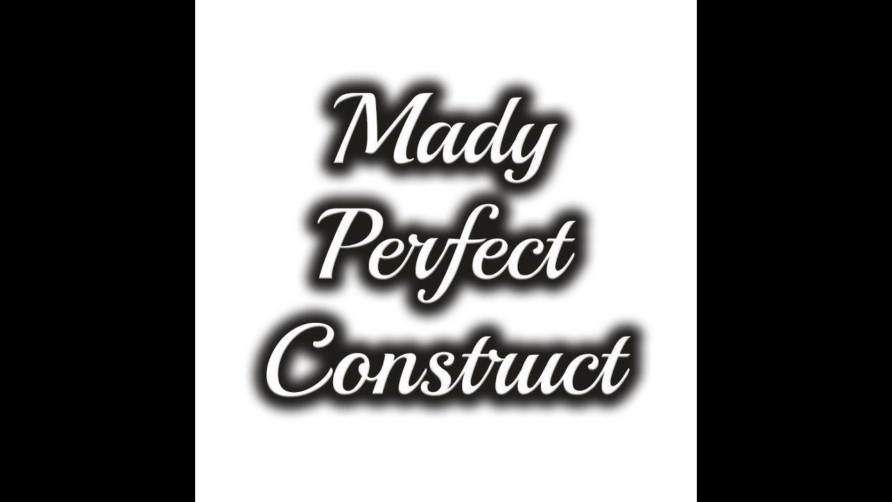 Mady Perfect Construct - Ghidul de Chiajna