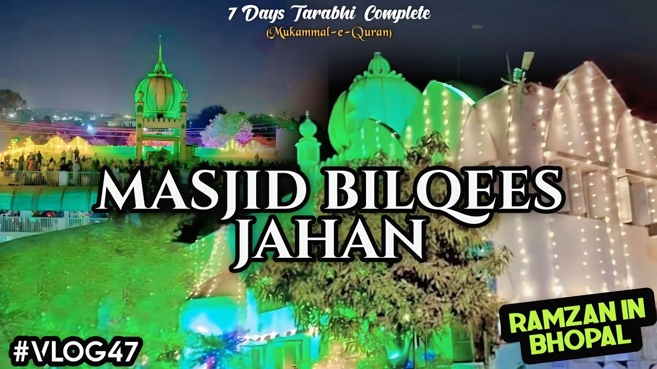 Ramzan in Bhopal😍 - Masjid Bilqees Jahan | Tarabhi Complete Ramzan Vlog | Vlog47