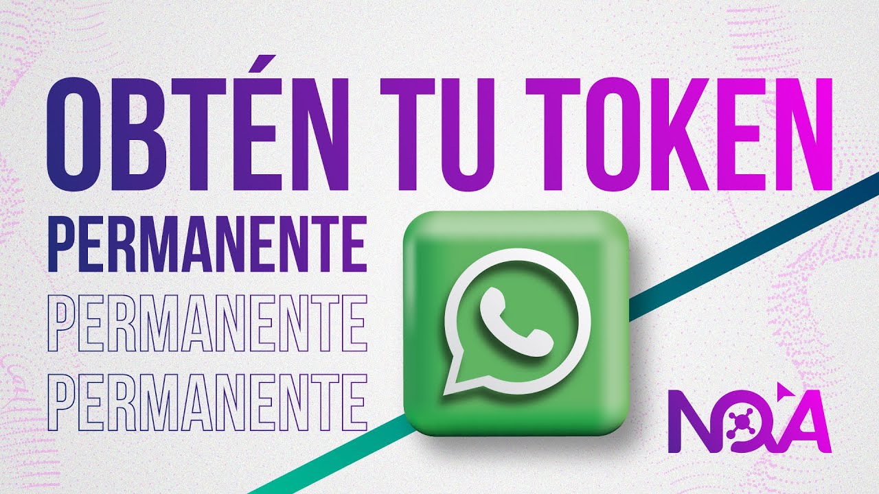 &iquest;Como obtener un token permanente para usar la API de WhatsApp?