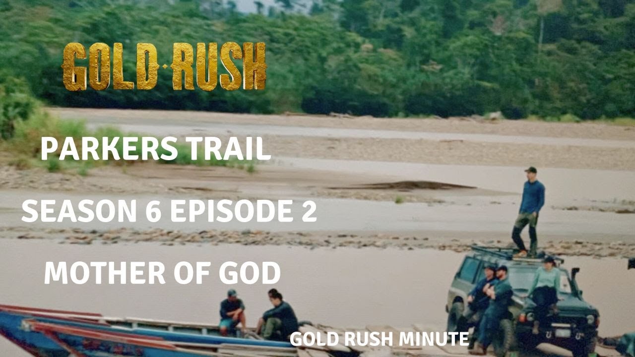 GOLD RUSH: PARKERS TRAIL SEASON 6 EPISODE 2 ~ MOTHER OF GOD ~