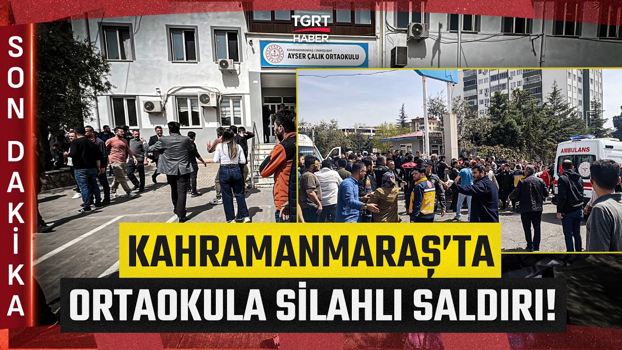 #SONDAKİKA | Kahramanmaraş'ta Ortaokulda Silah Sesleri! &Ccedil;ok Sayıda Yaralı Var - TGRT Haber
