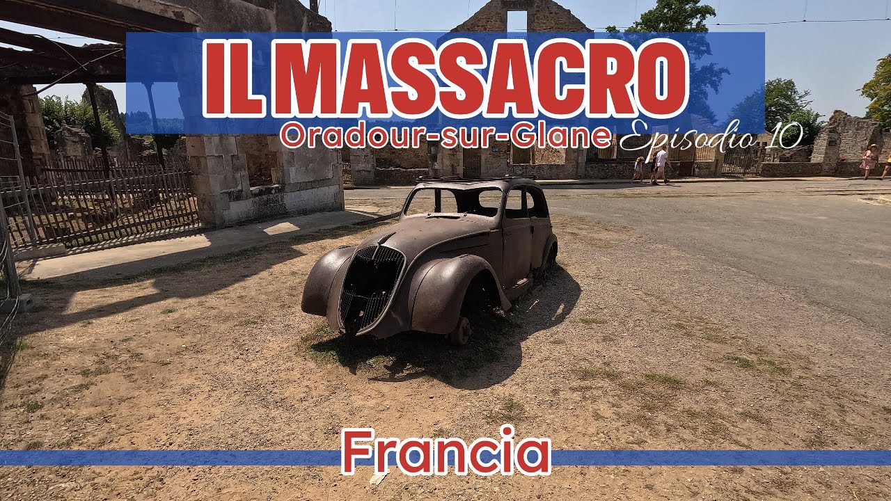 Ep.10 Viaggio in MOTO in FRANCIA: la città dei MARTIRI – Oradour Sur Glane