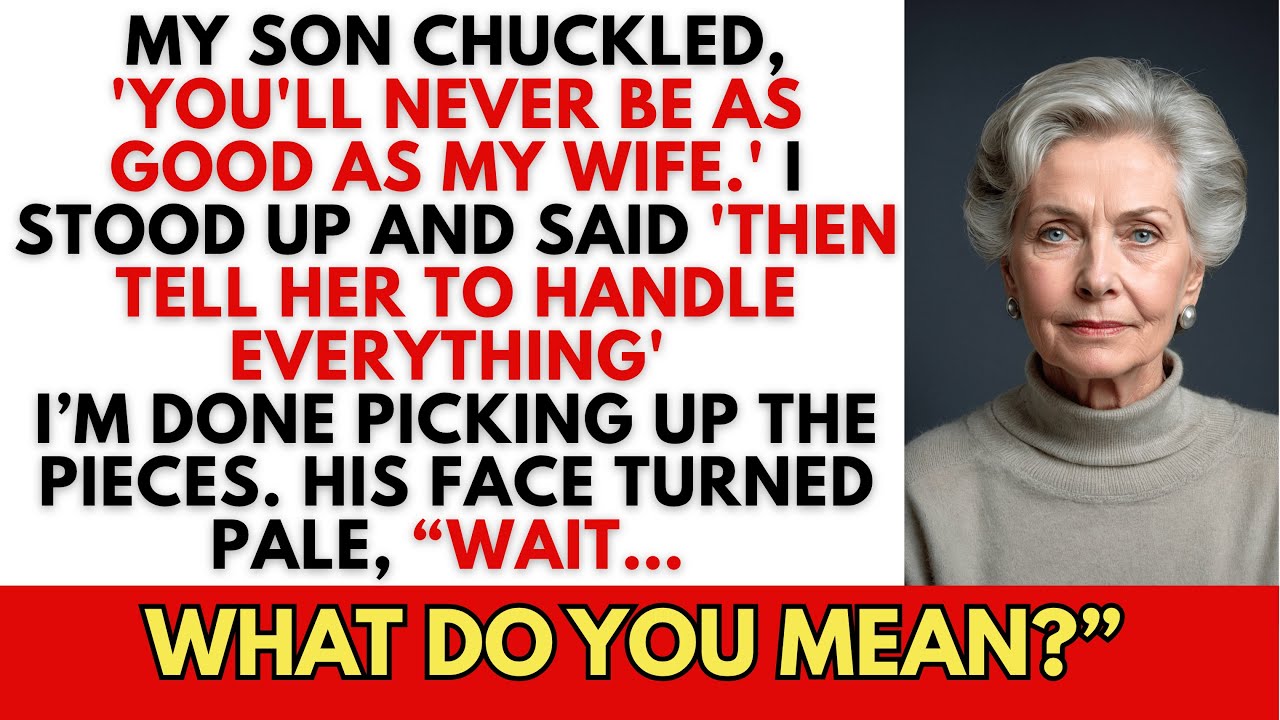 My Son Chuckled, 'You'll Never Be As Good As My Wife.' I Stood Up And Said 'Then Tell Her To...