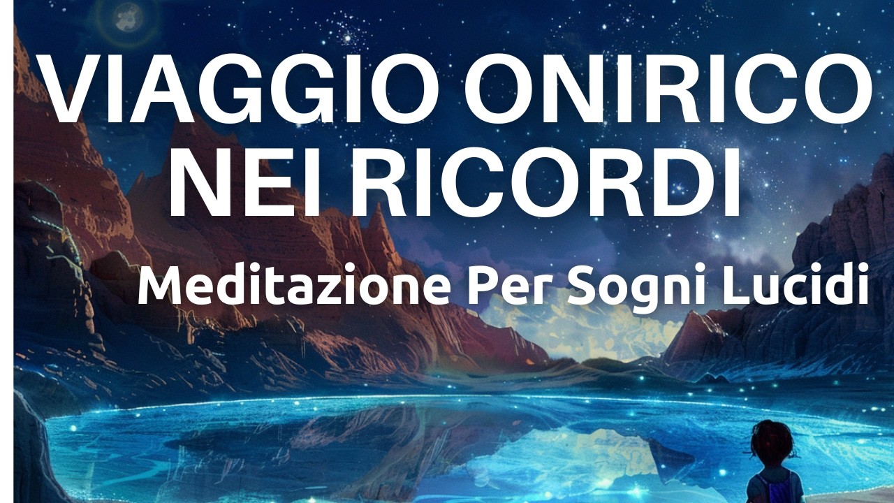 Viaggio Onirico Nei Ricordi - Meditazione Per Sogni Lucidi - Dormi Profondamente e Rapidamente