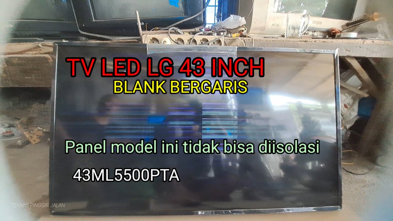 Step by step mengatasi tv led lg 43 inch blank bergaris[43LM5500PTA]