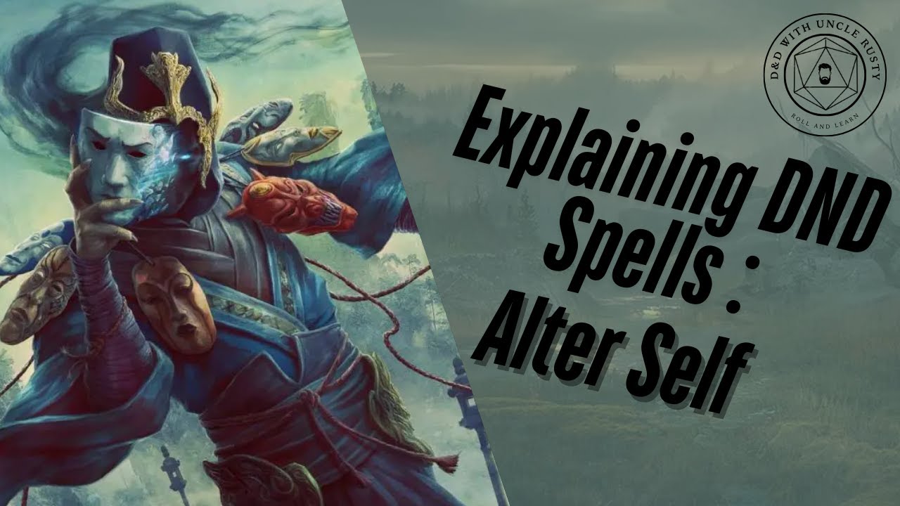 In-Depth D&D Spell Explanations - Alter Self | 2024 Edition