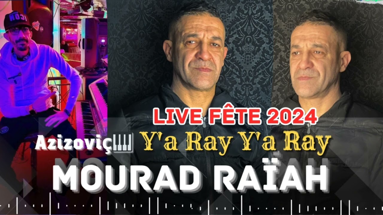 Mourad Raïah 2024 (Ya Ray Ya Ray )Live Fête Ft Azizoviç