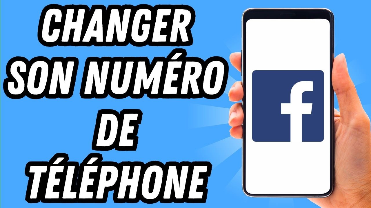 Comment changer son num&eacute;ro de t&eacute;l&eacute;phone sur Facebook (GUIDE COMPLET)