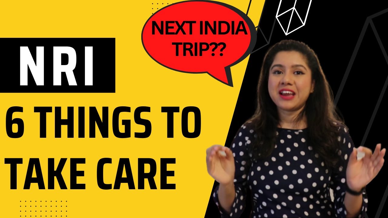 NRI must attend issues when you go to INDIA