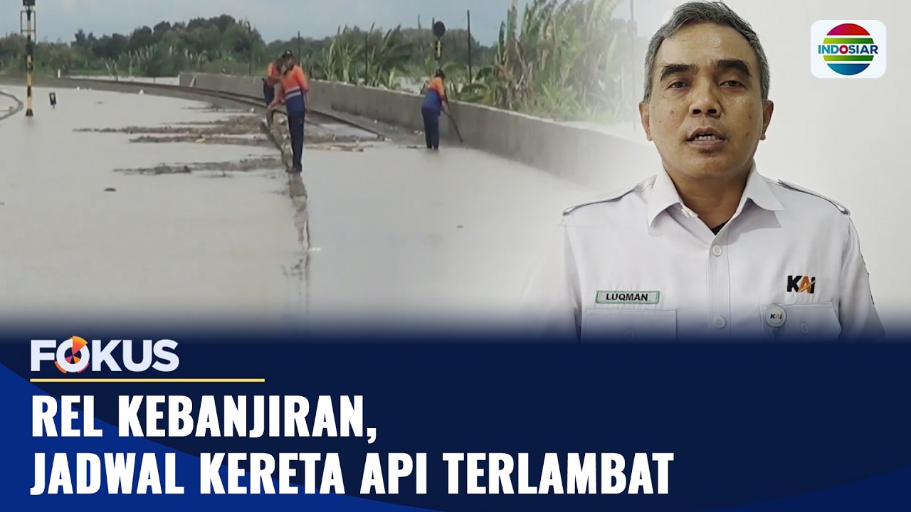 Rel Kebanjiran, Jadwal Kereta Api Terlambat | Fokus