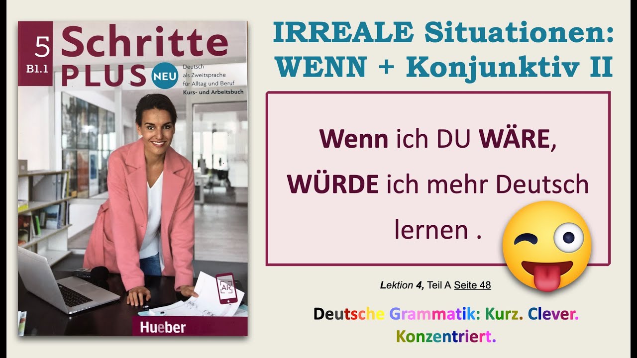 B1.1 - NICHT REALE Situationen mit WENN + Konjunktiv 2: WENN ich du WÄRE, WÜRDE ich ... SPN, L4, A