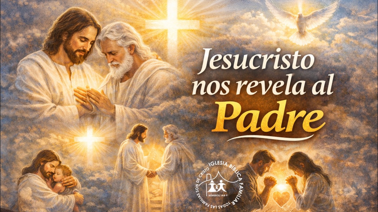 JESUCRISTO NOS REVELA AL PADRE - Ixrael Ibarra | IBF