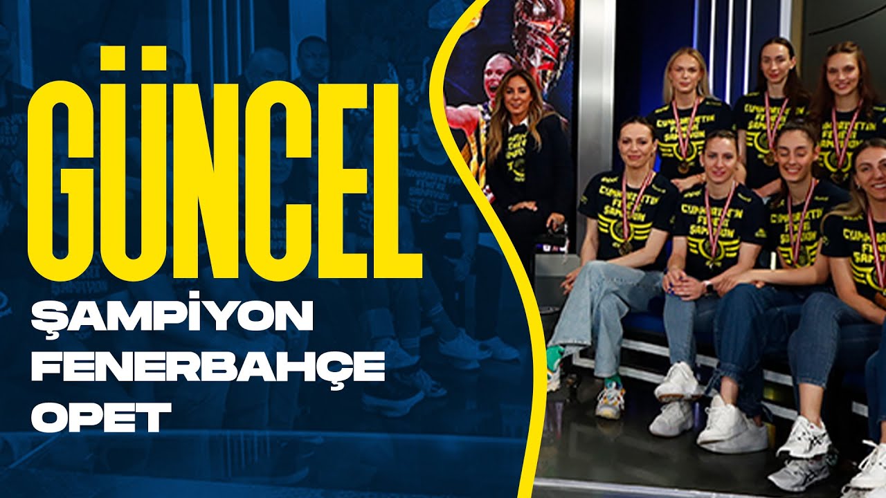 GÜNCEL | Sultanlar Ligi Şampiyonu Fenerbahçe Opet Kadın Voleybol Takımımız 🏆💪