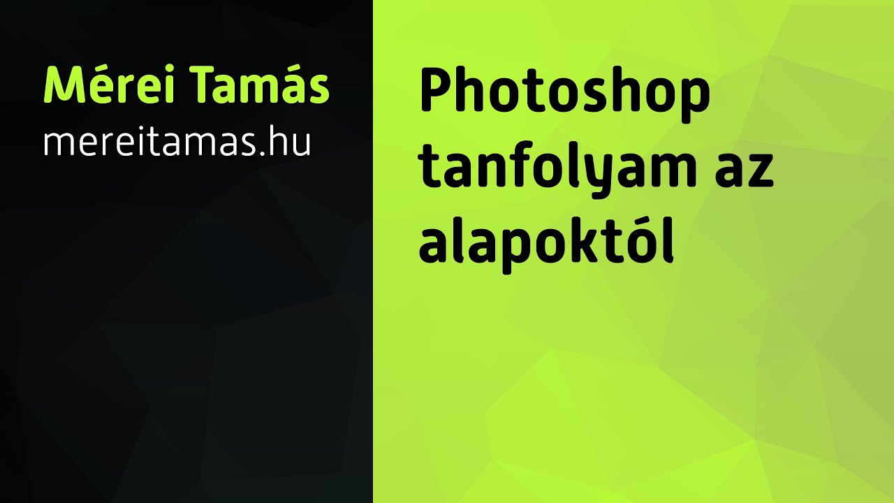 Photoshop tanfolyam az alapoktól (teljesen kezdőtől haladóig)