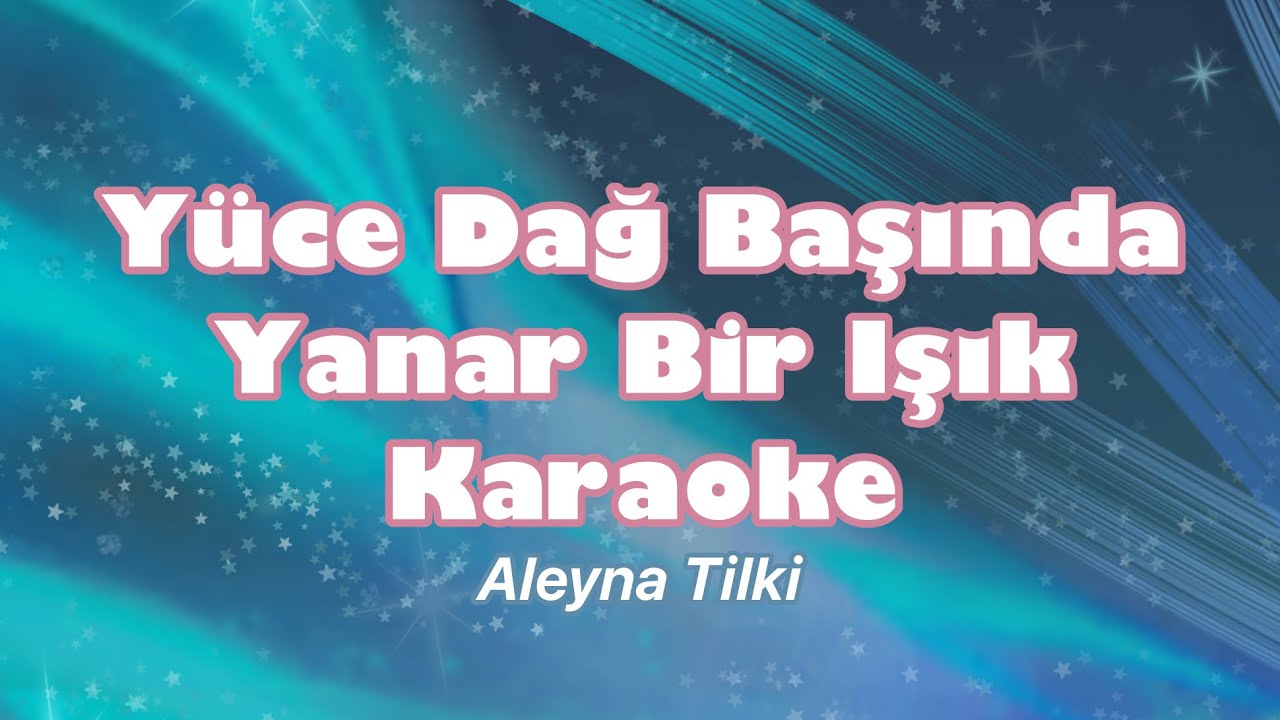 Yüce Dağ Başında Yanar Bir Işık Karaoke - Aleyna Tilki İşte Bu Benim Masalım