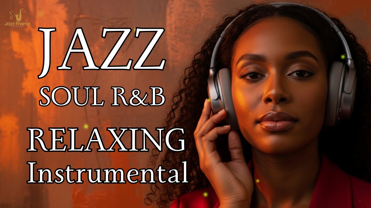 Smooth Jazz R&B 🎧 Soulful Chill Grooves for Relax and Positive Flow