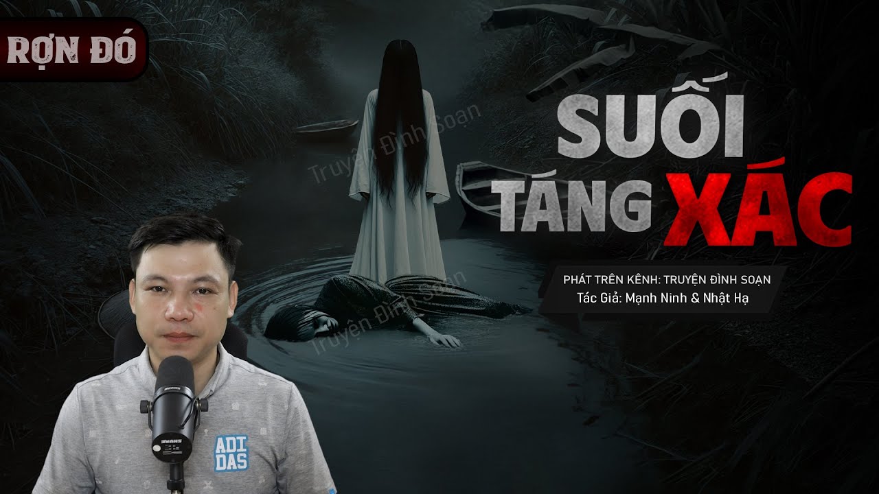 Truyện Ma: SUỐI TÁNG XÁC - HỒN OAN Báo Mộng Cho Chồng Tìm Xác MC Đình Soạn Kể