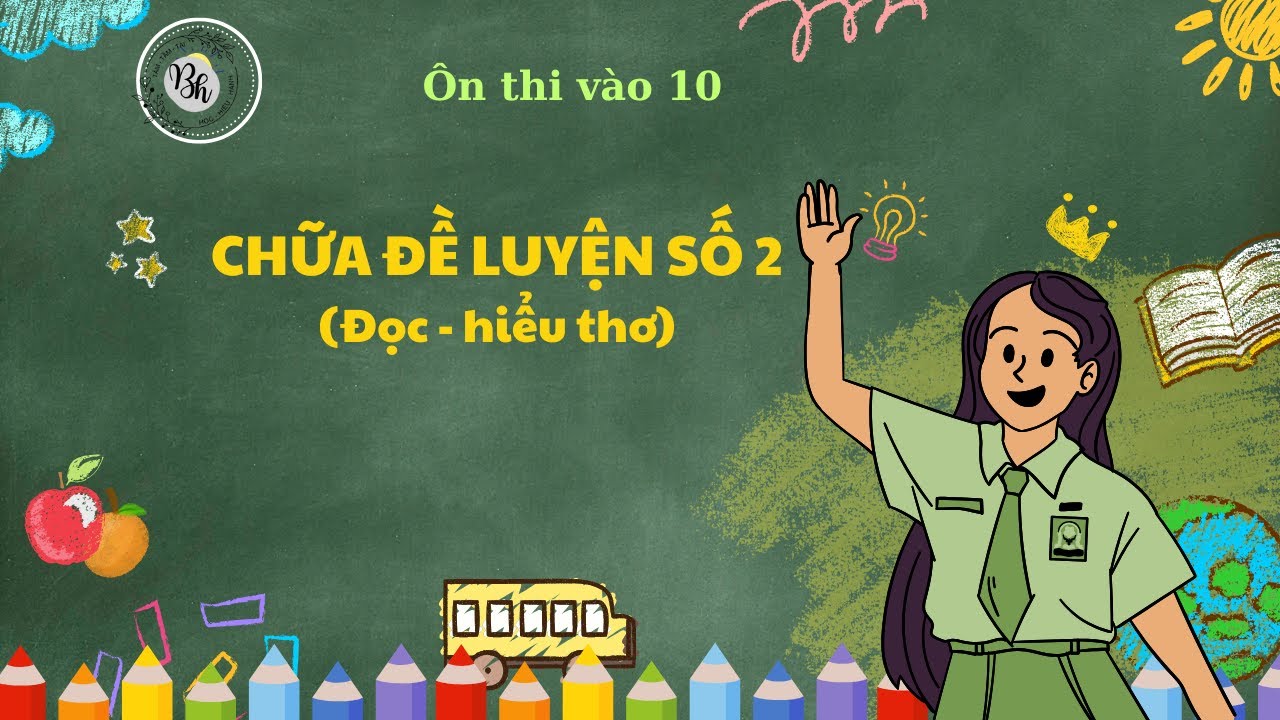 Ôn thi vào 10 - CHỮA ĐỀ LUYỆN SỐ 2 (Đọc - hiểu thơ).
