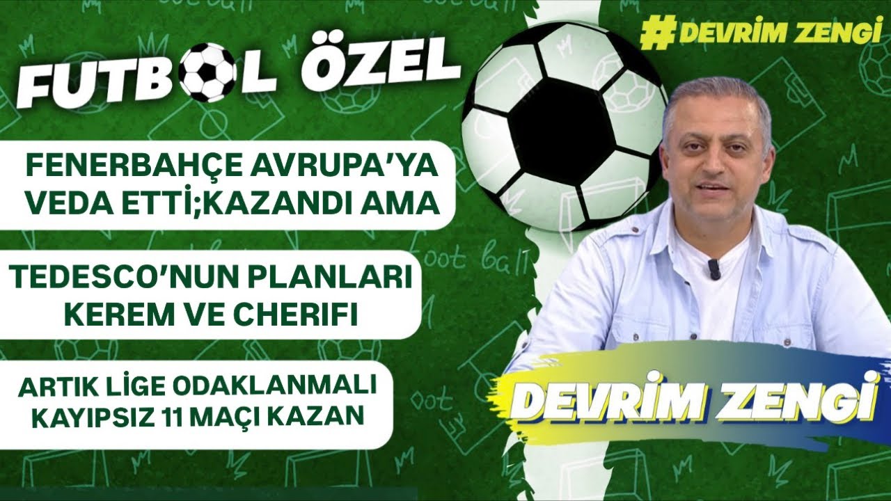 Fenerbahçe Avrupa’ya veda etti/Tedesco’nun planı,Kerem,CHERIFI/Lige odaklan,şampiyon ol;şart