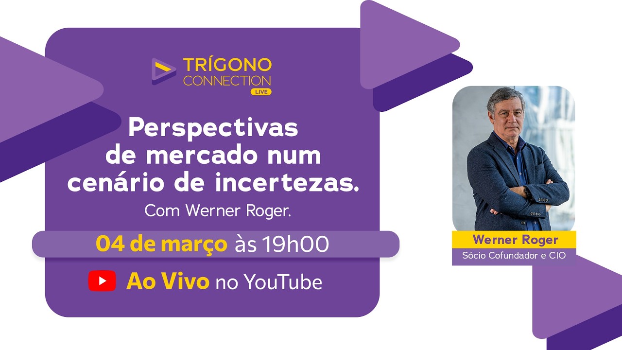 TRÍGONO CONNECTION -  Perspectivas de mercado num cenário de incertezas. Com Werner Roger.