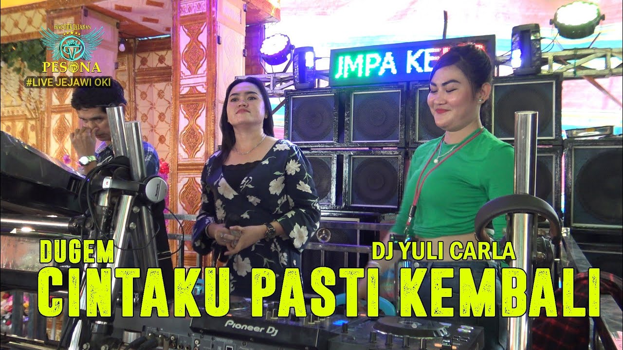 DJ CINTAKU PASTI KEMBALI OT PESONA LIVE JEJAWI OKI VOL 1 - DJ YANTO KURE FT DJ YULI CARLA