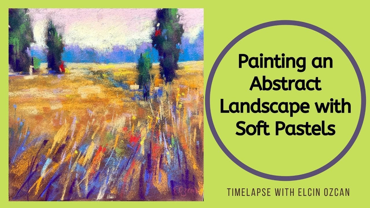 Painting an Abstract Landscape with Soft Pastels. Timelapse Painting Demo by Elcin Ozcan
