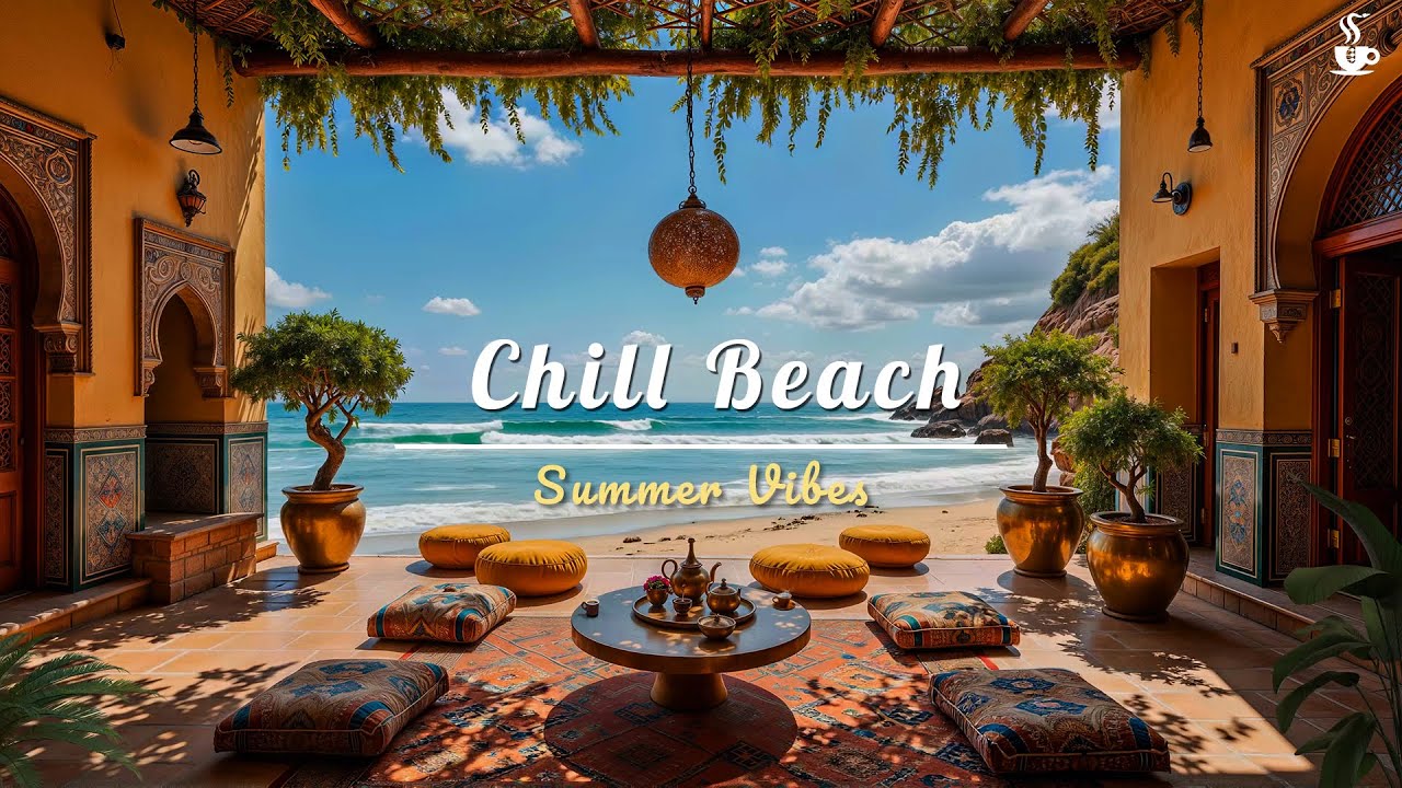 🌅 Chill Moroccan Beach Jazz | Peaceful Morning Music with Ocean View & Summer Breeze