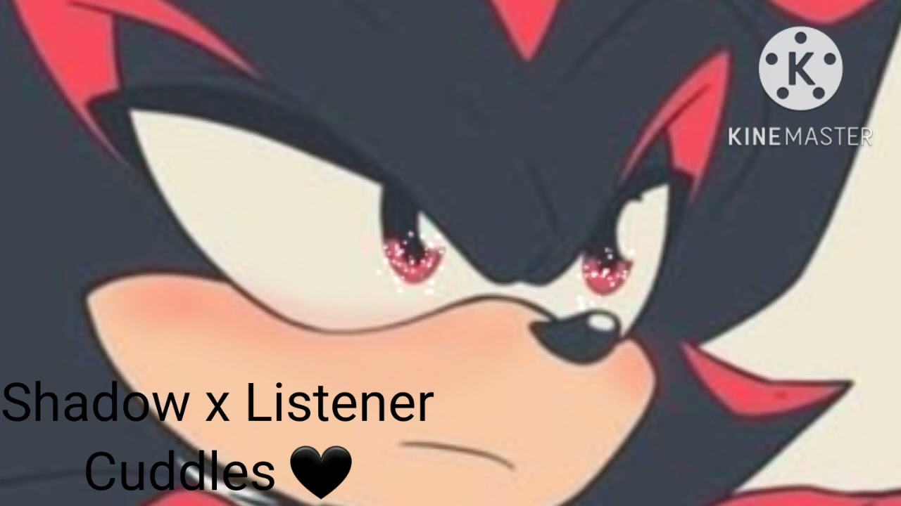 Shadow x Listener ( Turn up volume! ) Suggested by @Martian Girl 21