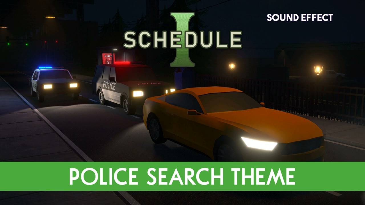 Schedule I | Police Search Theme ♪ [Sound Effect]