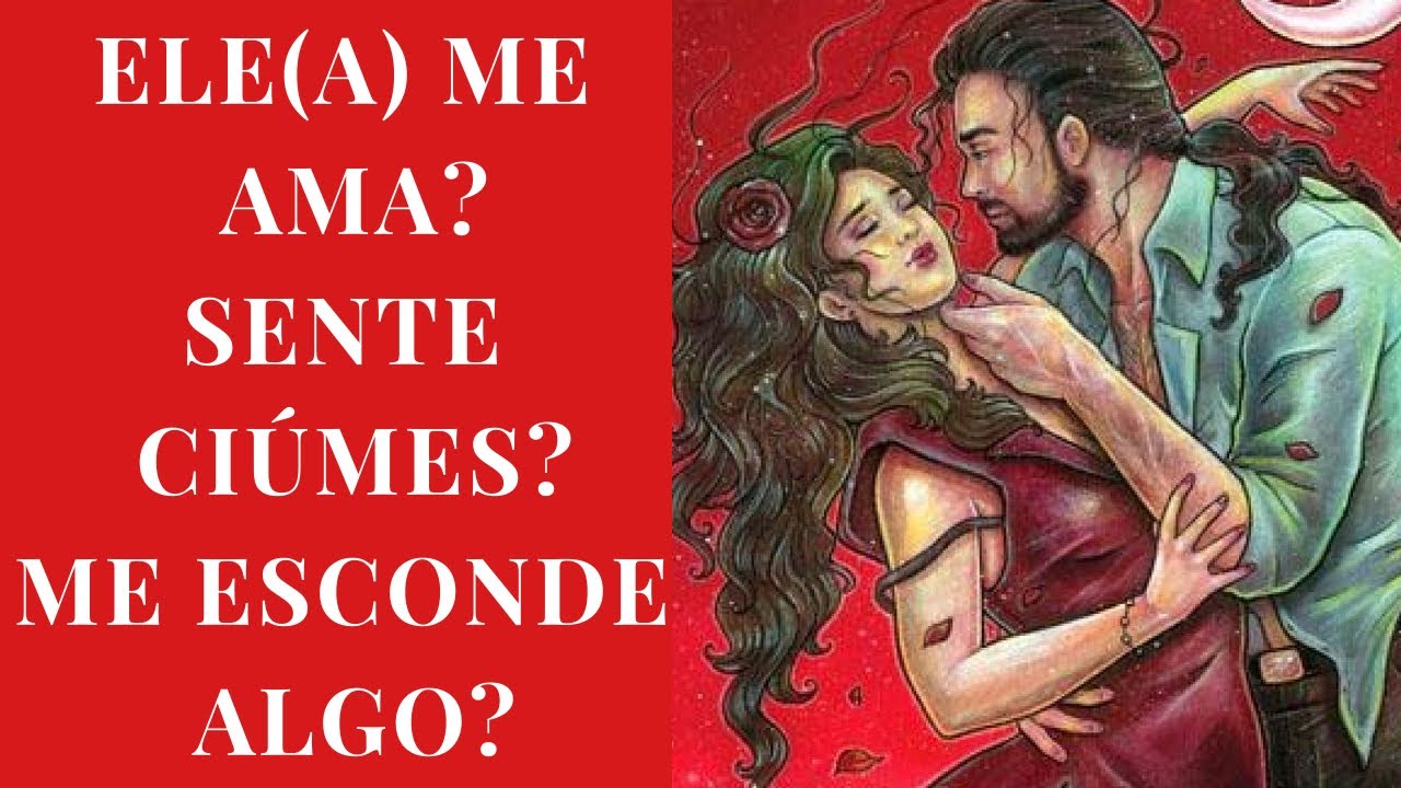 ELE(A) ME AMA? TEM CIÚMES DE MIM? O QUE ME ESCONDE? LEITURA DE TAROT