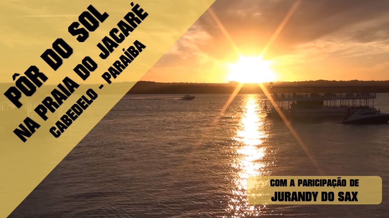 PÔR DO SOL NA PRAIA DO JACARÉ COM JURANDY DO SAX - JOÃO PESSOA & ARREDORES