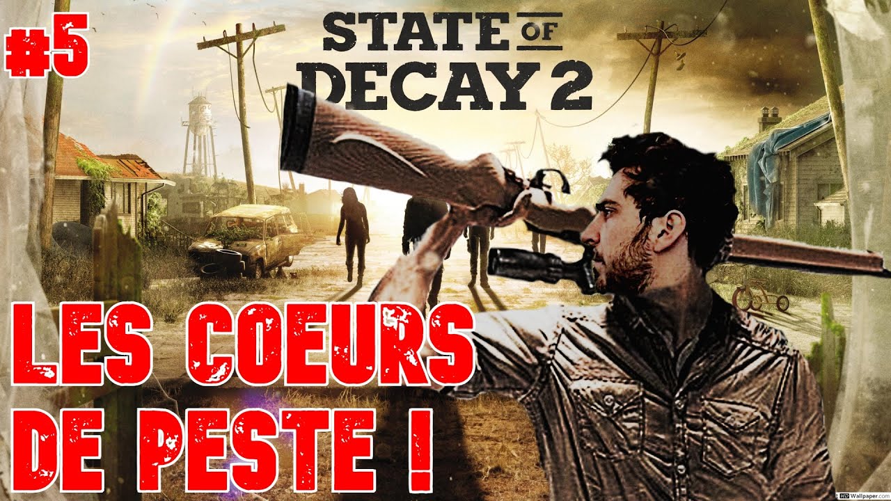 LES COEURS DE PESTE ! State of Decay 2 let's play [FR] #5