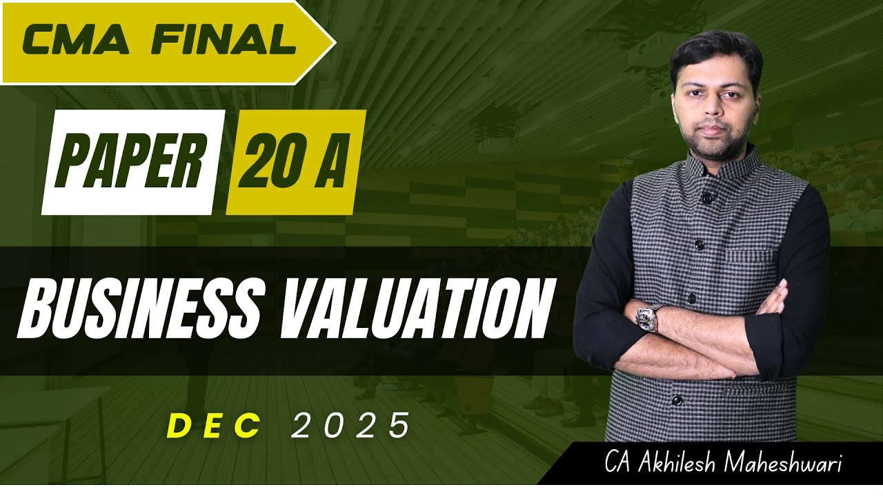 CMA Final | Business Valuation | Overview | CA Akhilesh Maheshwari | Commerce Educators
