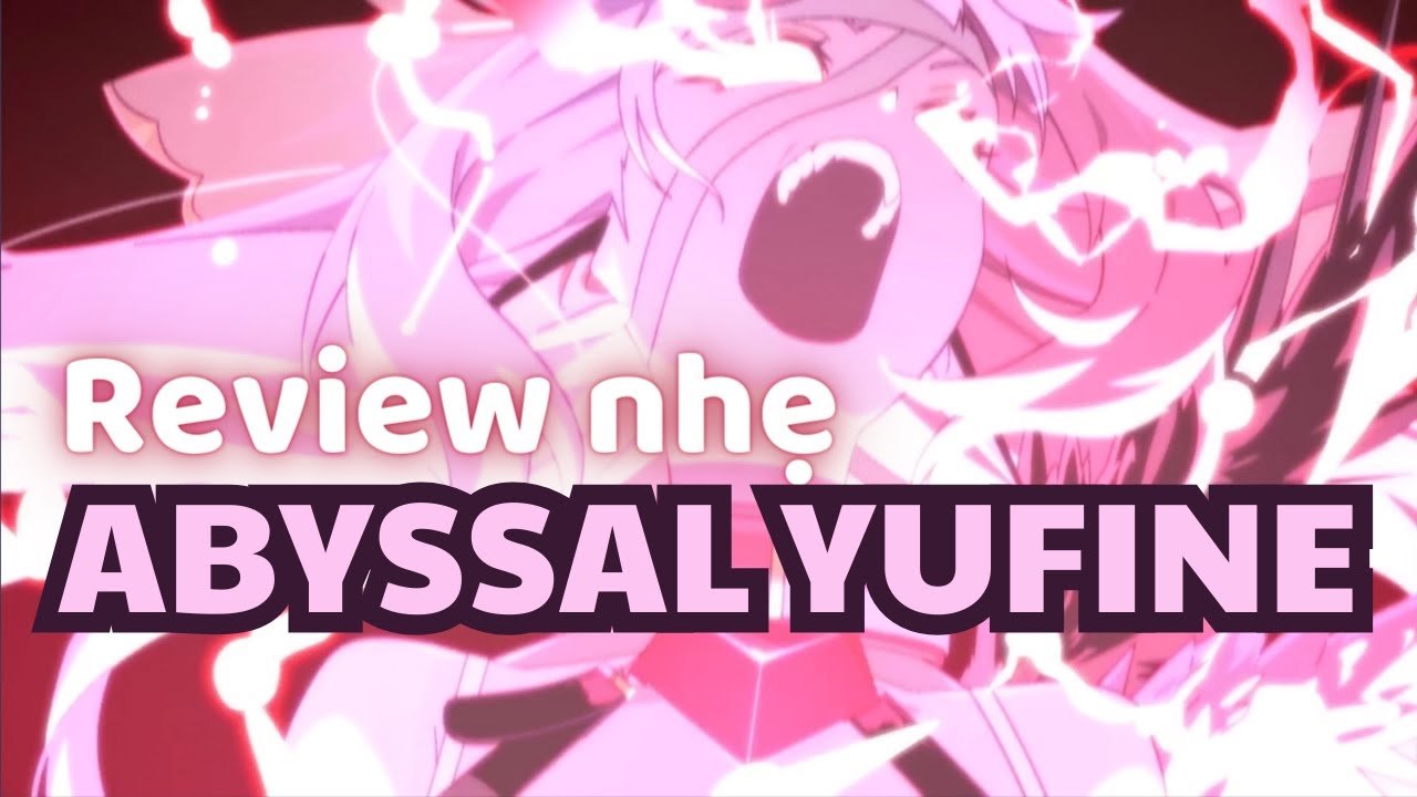 Review nhẹ Abyssal Yufine - Epic Seven