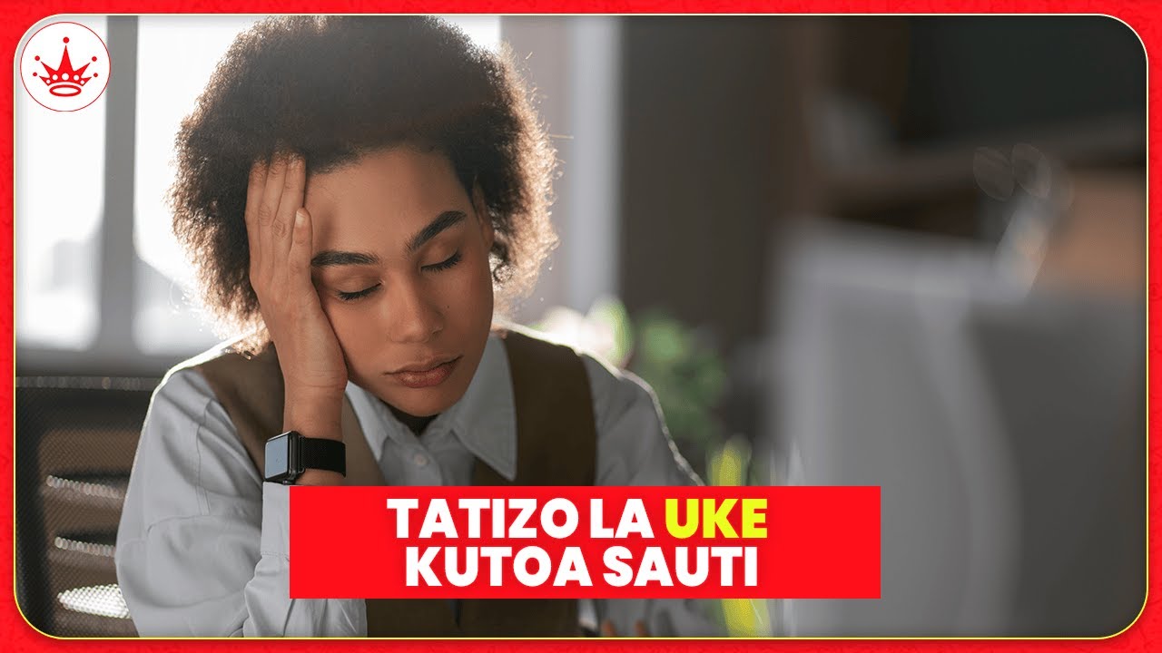 TATIZO LA UKE KUTOA SAUTI || MIKAO YA TENDO LA NDOA HUCHANGIA || NJIA ZA KUZUIA TATIZO HILO