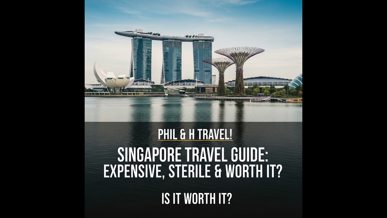 Singapore Travel Guide: Expensive, Sterile & Worth It?