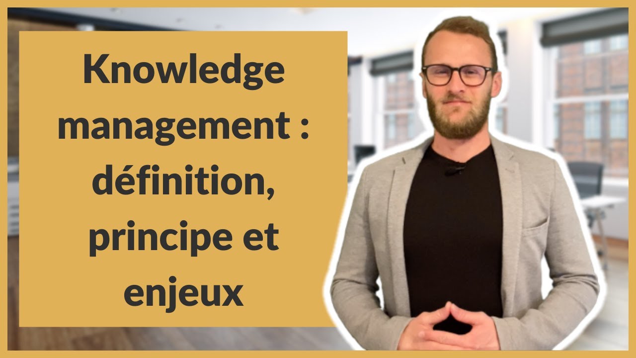 Knowledge management : définition, principe et enjeux