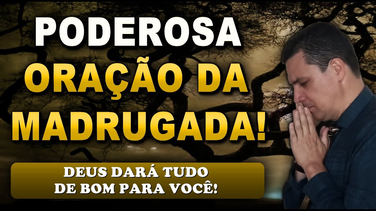 🔴 ORAÇÃO FORTE DA MADRUGADA DEUS DARÁ TUDO DE BOM PARA VOCÊ!