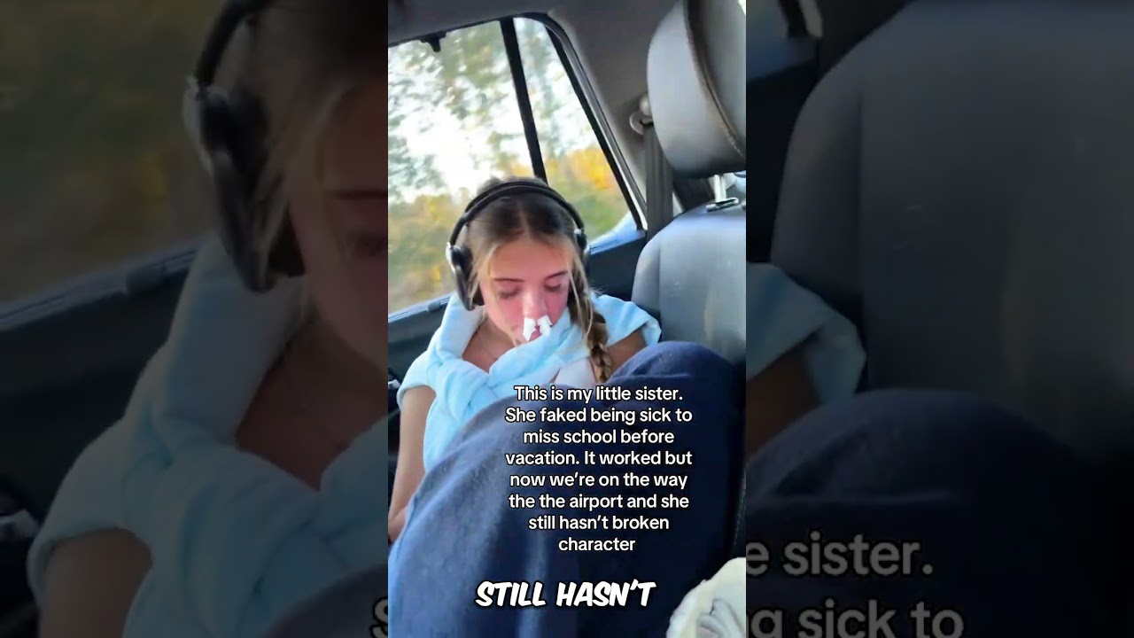 She thinks her sister faked being sick 😅