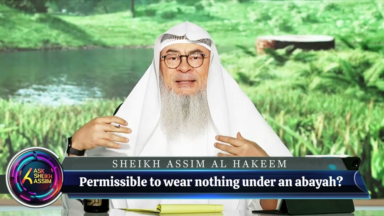 🆕 Permissible to wear NOTHING under an abaya? assimalhakeem JAL 